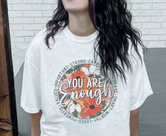 You are enough tshirt